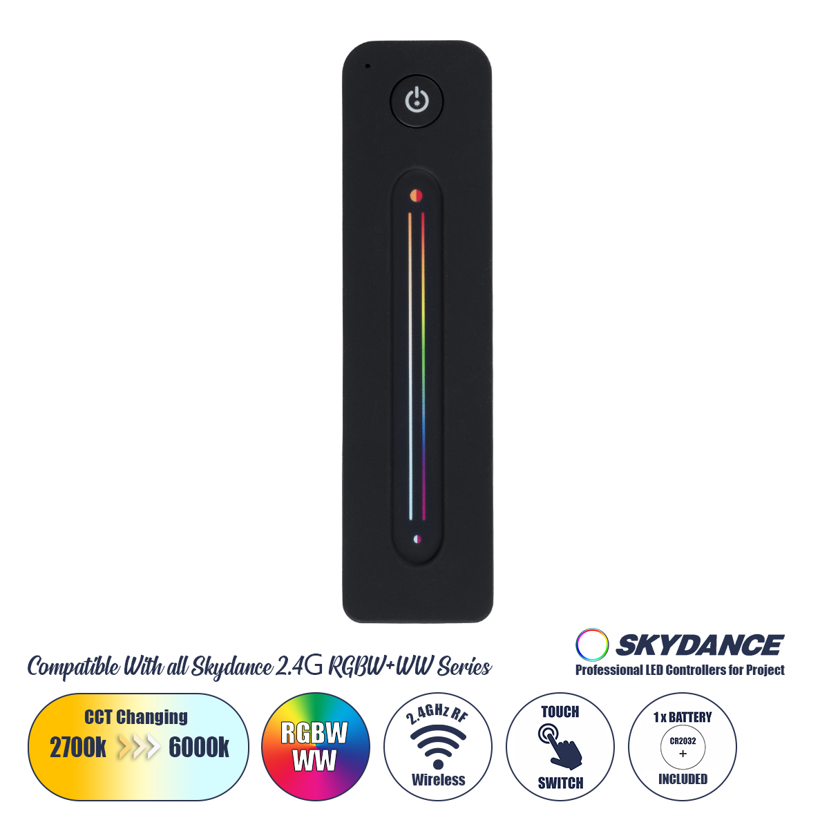 GloboStar® 71545 R10 SKYDANCE Ασύρματο Χειριστήριο Αφής RF 2.4Ghz 1 Group για όλα τα RGBW+WW+CCT SKYDANCE Controller DC 3V 1 x CR2032 - IP20 Μαύρο Μ12.2 x Π5.3 x Υ1.7cm - 5 Years Warranty GloboStar® 71545 R10 SKYDANCE Ασύρματο Χειριστήριο Αφής RF 2.4Ghz 1 Group για όλα τα RGBW+WW+CCT SKYDANCE Controller DC 3V 1 x CR2032 - IP20 Μαύρο Μ12.2 x Π5.3 x Υ1.7cm - 5 Years Warranty